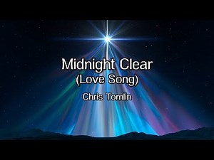 Midnight Clear Love Song Lyric Video - Chris Tomlin