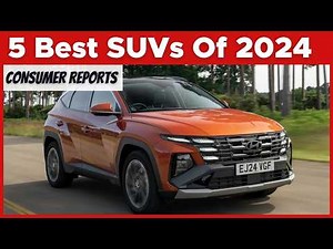 The 5 Best SUVs Of 2024 - Ranked By Consumer Reports