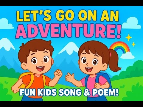 Let’s Go on an Adventure | Fun Kids Song & Poem | Adventure Song for Children | Kids Animation Music
