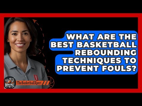 What Are The Best Basketball Rebounding Techniques To Prevent Fouls? - The Basketball Xpert