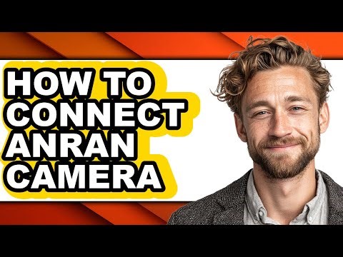How to Connect Anran Camera - Full Guide
