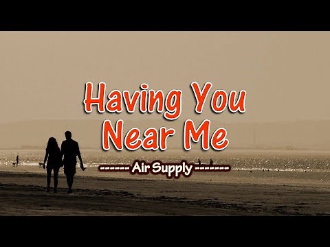 Having You Near Me - KARAOKE VERSION - as popularized by Air Supply