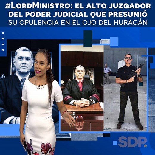 485K views · 19K shares | #LordMinistro: el alto juzgador del poder judicial que presumió su opulencia en el ojo del huracán | sdpnoticias | Facebook
