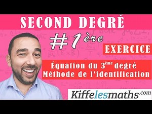 Résoudre une équation du 3ème degré. Méthode de l'identification.