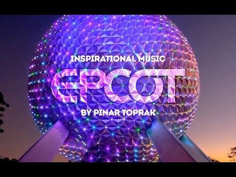 EPCOT Relaxing Inspirational Music (Anthem Tribute)
