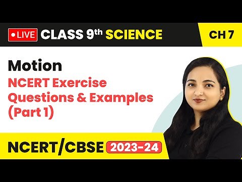 Motion - NCERT Exercise Questions & Examples (Part 1) | Class 9 Science Chapter 7 (LIVE) 2023-24