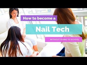 HOW TO BECOME A NAIL TECHNICIAN WITHOUT GOING NAIL (BEAUTY SCHOOL) APPRENTICESHIP - NAIL TUTORIAL