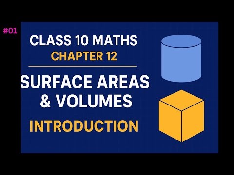 Class 10 Maths Chapter 12 |Class 10 Maths Chapter 12 Introduction | Surface Areas & Volumes Class 10