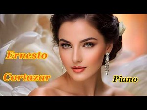 ERNESTO CORTAZAR - Romantic Piano Love Songs - Classical Instrumental - Greatest Hits