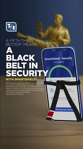 Fifth Third SmartShield® works hard to protect what matters. This is banking a Fifth Third Better®.