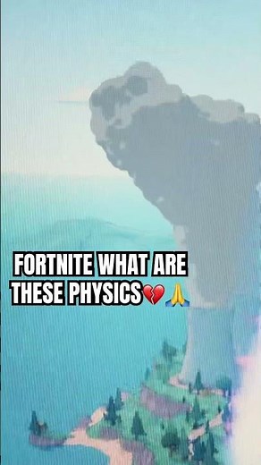 fortnite what are these physics💔