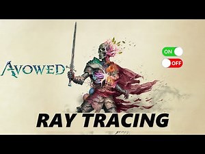How To Enable / Disable Ray Tracing In Avowed