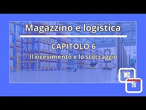 Magazzino e logistica capitolo 6: Il ricevimento e lo stoccaggio