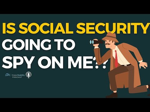 Is SSA coming to spy on me? Hear from fromer SSA disability Judge on his perspective.