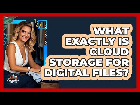 What Exactly Is Cloud Storage For Digital Files?