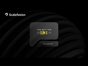 Launching: The Bottom Line by Scalefusion | A Podcast Series