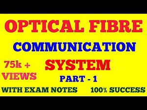 OPTICAL FIBER COMMUNICATION SYSTEM | FIBER OPTIC COMMUNICATION SYSTEM | PART - 1 | WITH EXAM NOTES |
