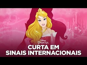 Descobrindo A Bela Adormecida em sinais internacionais | Disney Princesa