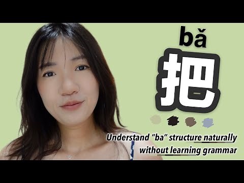 How to use "ba": Understand “把bǎ” NATURALLY without learning grammar