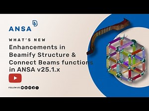Enhancements in Beamify Structure and Connect Beams functions in ANSA v25.1.x