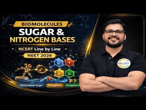 Biomolecules NCERT Line by Line – Sugar & Nitrogen Bases Complete Explanation | NEET 2026