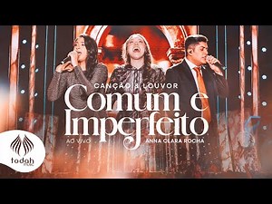 Canção & Louvor e Anna Clara Rocha | Comum e Imperfeito [Clipe Oficial]