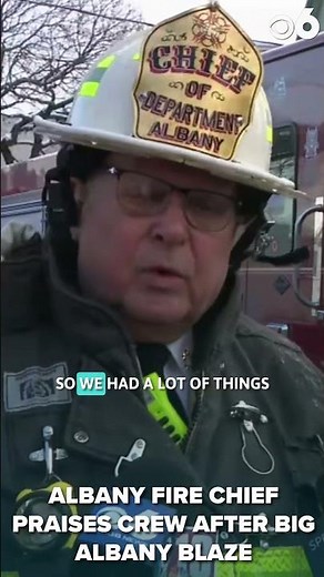 Albany fire chief praises crew after big fire