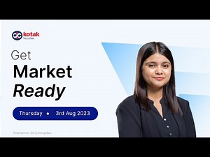 Market Ready by Kotak Securities - 3 Aug, 2023 | Nifty Strategy | Global Updates