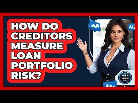 How Do Creditors Measure Loan Portfolio Risk?