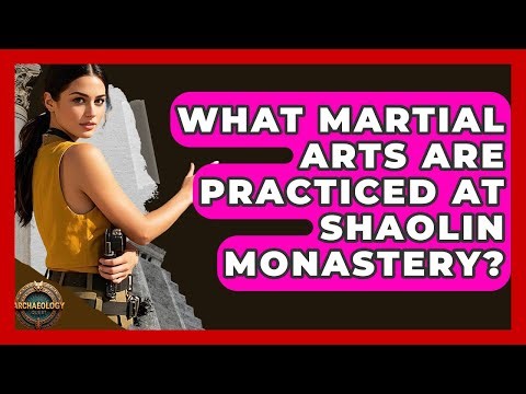What Martial Arts Are Practiced At Shaolin Monastery? - Archaeology Quest