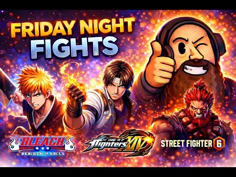 Friday Night Fights | Bleach: Rebirth of Souls, KOF XIV & Street Fighter 6 🥊🔥