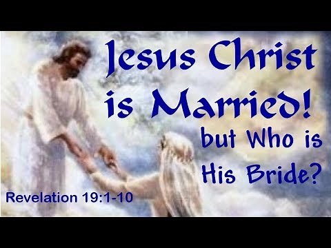 JESUS CHRIST IS MARRIED! But Who is His Bride? (Apocalypse #39)