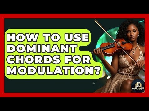 How To Use Dominant Chords For Modulation? - Jazz Music Legends