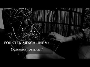 Folktek Mescaline v2 — Exploratory Session 1