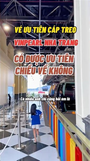 Vé ưu tiên cáp treo Vinpearl Nha Trang có được ưu tiên chiều về không? | Du lịch Nha Trang