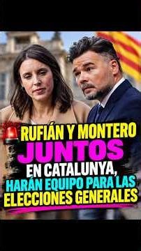 🔥 Rufián y Montero mueven ficha juntos y preparan una JUGADA CLAVE para las ELECCIONES GENERALES 🚨
