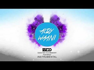 Zedd - Addicted To A Memory Ft. Bahari (Aldy Waani Instrumental Remake)