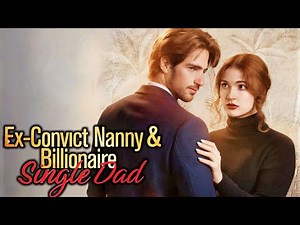 Ex-Convict Nanny and Billionaire Single Dad #reelshorts