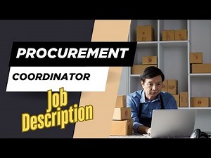 Job description of Procurement Coordinator - Role, Responsibilities & Skills