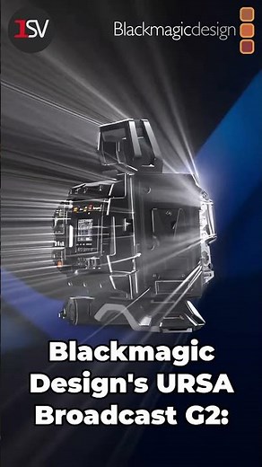 Blackmagic Design's URSA Broadcast G2: Broadcast Power. Cinematic Precision.