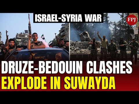 Israel-Syria War: Bedouin Tribes Take Over Druze City in Shocking As-Suwayda Attack
