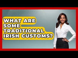 What Are Some Traditional Irish Customs? - Discovering Ireland Now
