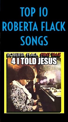 TOP 10 ROBERTA FLACK SONGS