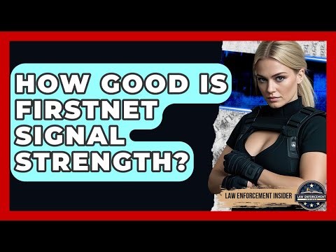How Good Is FirstNet Signal Strength? - Law Enforcement Insider