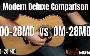 马丁现代豪华对比 - Martin Guitar Comparison - 00-28 Modern Deluxe VS OM-28 Modern Deluxe