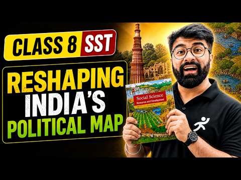 Reshaping India’s Political Map | Class 8 New NCERT SST Chapter 2 | By Gautam Lakhani