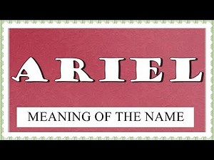 MEANING OF THE NAME ARIEL, FUN FACTS, HOROSCOPE