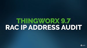 What's New in ThingWorx 9.7: RAC IP Address Audit - PTC Demo Video Gallery | IoT