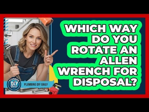 Which Way Do You Rotate An Allen Wrench For Disposal?