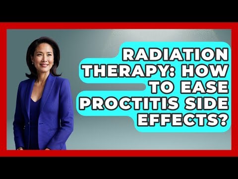 Radiation Therapy: How To Ease Proctitis Side Effects? - Family Cancer Solutions